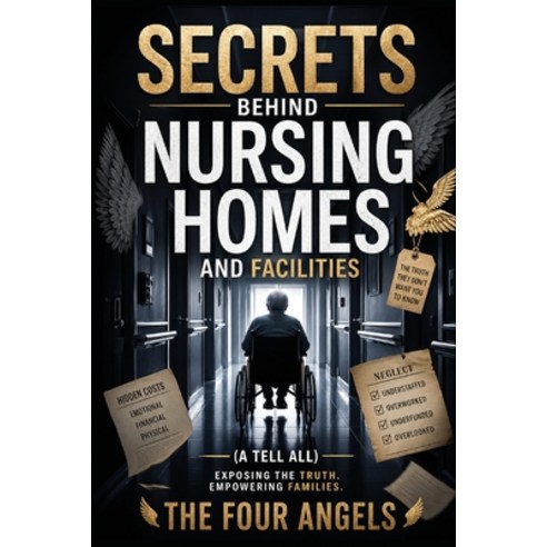 (영문도서)Secrets Behind Nursing Homes and Facilities Paperback, Ignite Book Publishing, English, 9798256003838