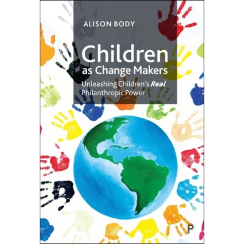 (영문도서)Children as Change Makers: Unleashing Children's Real Philanthropic Power Paperback, Policy Press, English, 9781447365662