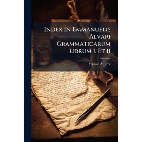 (영문도서)Index In Emmanuelis Alvari Grammaticarum Librum I. Et Ii Paperback, Nabu Press, English, 9781274585615