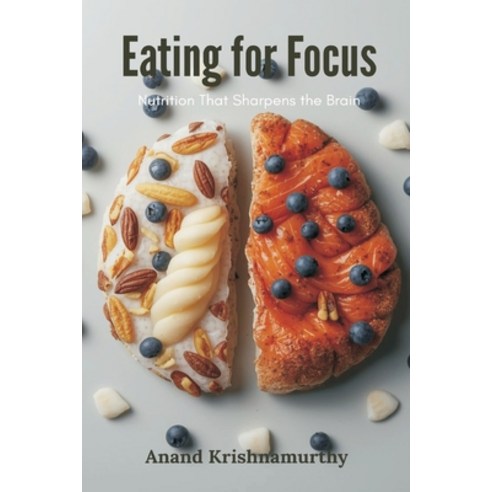 (영문도서)Eating for Focus: Nutrition That Sharpens the Brain Paperback, Mindful Pages, English, 9789374121665