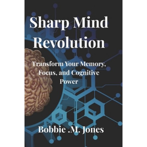 (영문도서)Sharp Mind Revolution: Transform Your Memory Focus and Cognitive Power Paperback, Independently Published, English, 9798244393675