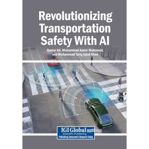(영문도서)Revolutionizing Transportation Safety With AI Paperback, Igi Global Scientific Publi..., English, 9798337332321