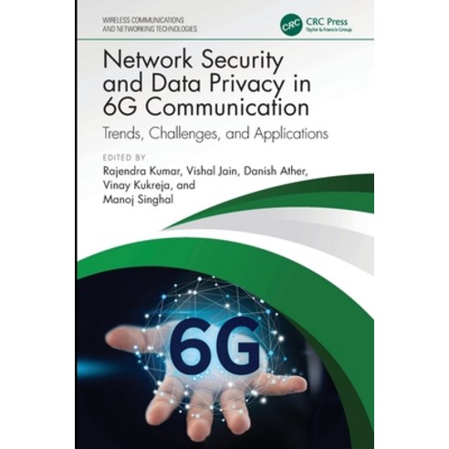 (영문도서)Network Security and Data Privacy in 6G Communication: Trends Challenges and A... Paperback, CRC Press, English, 9781032950839