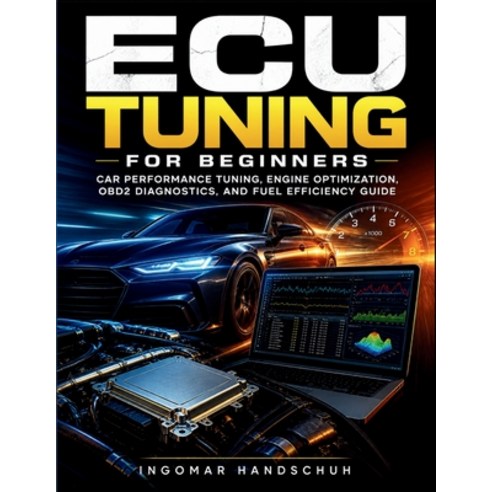 (영문도서)ECU Tuning for Beginners: Car Performance Tuning Engine Optimization OBD2 Diag... Paperback, Independently Published, English, 9798195562984