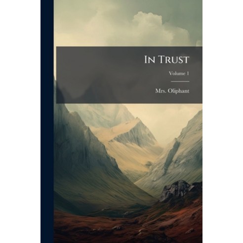 (영문도서)In Trust: The Story Of A Lady And Her Lover; Volume 1 Paperback, Nabu Press, English, 9781271829019 Nabu Press, English, 9781271829019