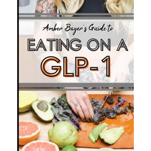 (영문도서)Eating on a GLP-1: A Practical High-Protein Nutrition Guide for Women Using GLP-... Paperback, Independently Published, English, 9798196745119