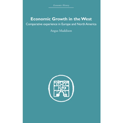 (영문도서)Economic Growth in the West: Comparative Experience in Europe and North America Paperback, English, 9780415607681, Routledge