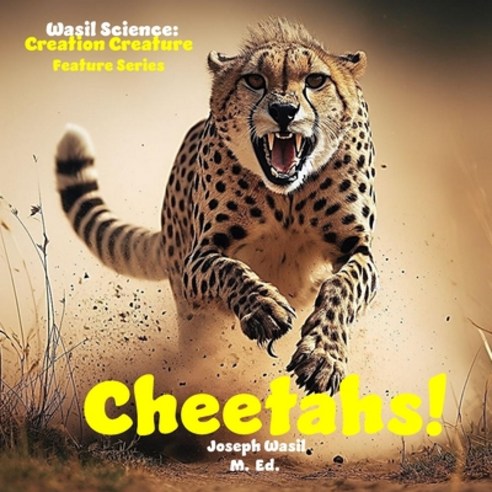 (영문도서)Wasil Science: Creation Creature Features Cheetahs! Paperback, Independently Published, English, 9798870915197