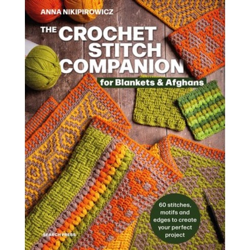 (영문도서)The Crochet Stitch Companion for Blankets and Afghans: 60 Stitches Motifs and E... Paperback, Search Press, English, 9781800922938 Search Press, English, 9781800922938