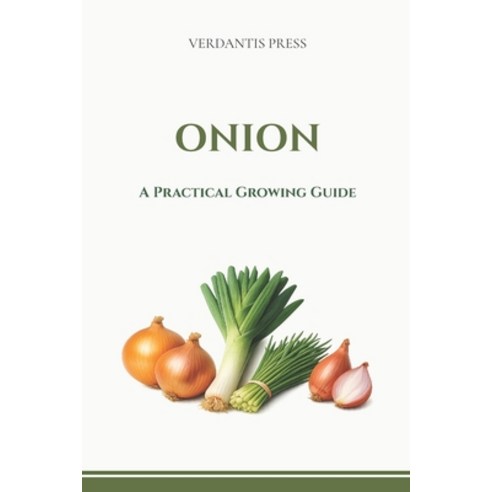 (영문도서)Onion: A Practical Growing Guide Paperback, Independently Published, English, 9798254997825
