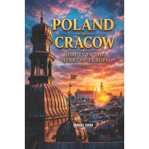 (영문도서)Poland Cracow: Beauty in The Heart of Europe: Dariusz Zaród Paperback, Independently Published, English, 9798181175174