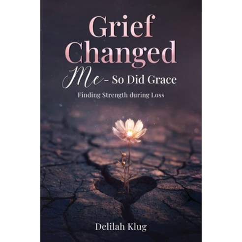 (영문도서)Grief Changed Me- So Did Grace Paperback, 331 Enterprises, English, 9798994052426