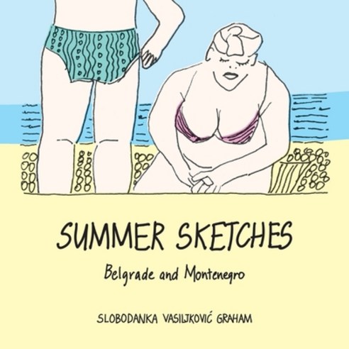 (영문도서)Summer Sketches: Belgrade and Montenegro Paperback, Bobby Graham Publishers, English, 9780645140248