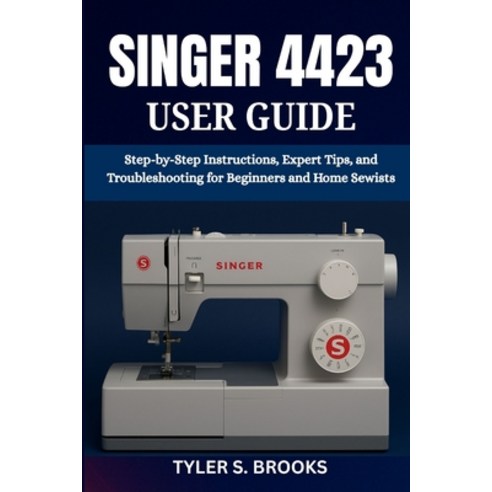(영문도서)Singer 4423 User Guide: Step-by-Step Instructions Expert Tips and Troubleshoot... Paperback, Independently Published, English, 9798274209762
