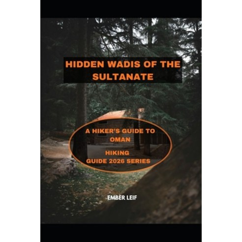 (영문도서)Hidden Wadis of the Sultanate: A Hiker's Guide to Oman Paperback, Independently Published, English, 9798242939660