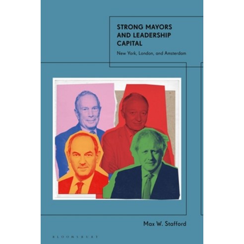 (영문도서)Strong Mayors and Leadership Capital: New York London and Amsterdam Hardcover, Bloomsbury Academic, English, 9781350498051