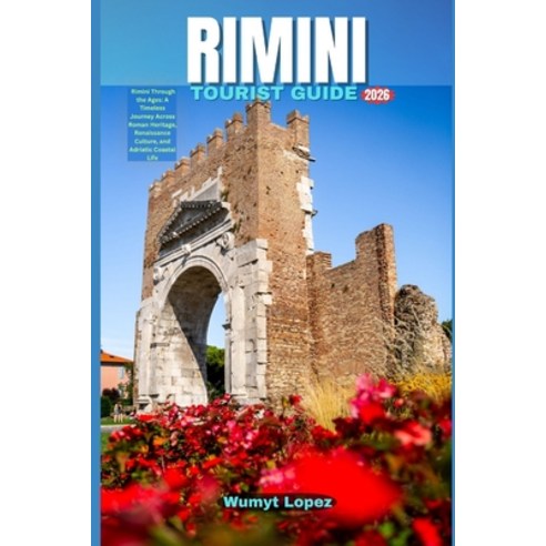 (영문도서)Rimini Tourist Guide 2026: Rimini Through the Ages: A Timeless Journey Across Ro... Paperback, Independently Published, English, 9798195844264