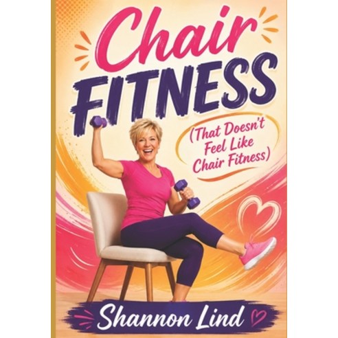 (영문도서)Chair Fitness (that doesn't feel like chair fitness) Paperback, 4 Whiskers Publishing, English, 9798994220825
