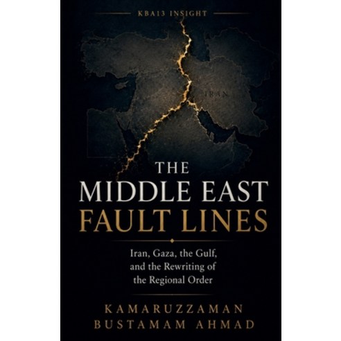 (영문도서)The Middle East Fault Lines: Iran Gaza the Gulf and the Rewriting of the Regi... Paperback, Kba13 Insight, English, 9798235330689