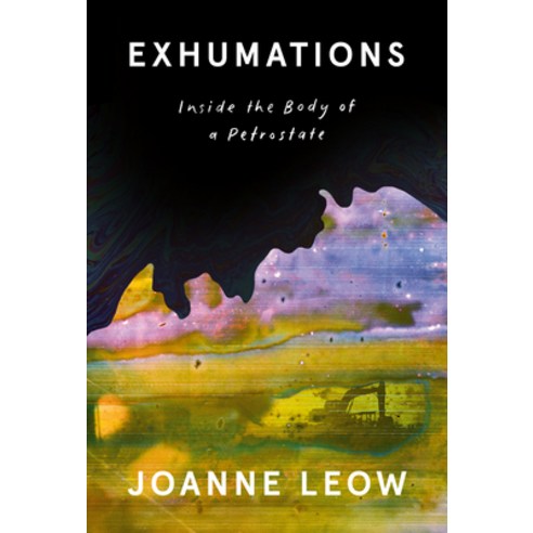 (영문도서)Exhumations: Inside the Body of a Petrostate Hardcover, Alchemy by Knopf Canada, English, 9781039057272