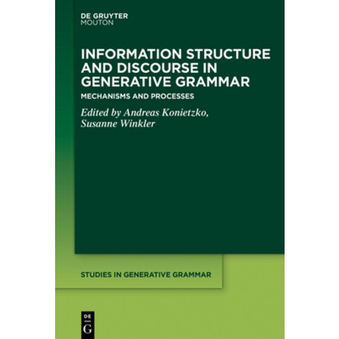 (영문도서)Information Structure and Discourse in Generative Grammar: Mechanisms and Processes Hardcover, de Gruyter Mouton, English, 9781501520761