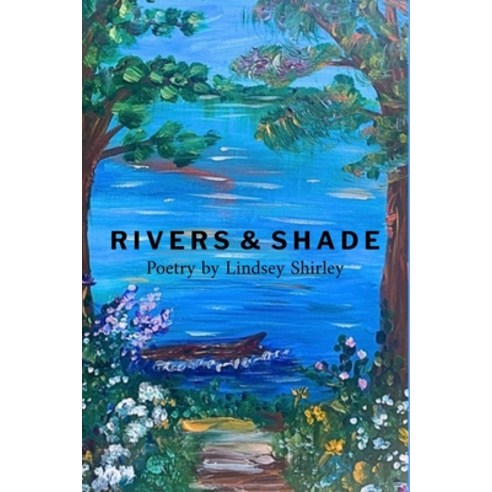 (영문도서)Rivers & Shade Paperback, Willheart Publishing, English, 9798218869717
