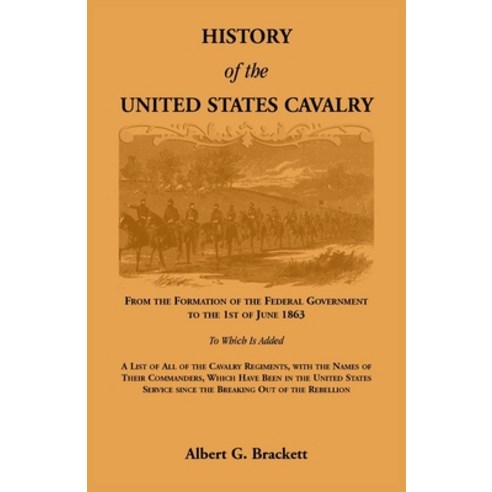 (영문도서)History of the United States Cavalry From the Formation of the Federal Governme... Paperback, Heritage Books, English, 9780788408182