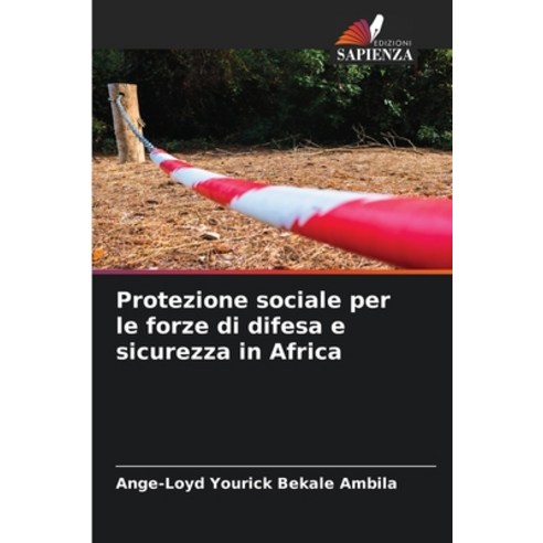 (영문도서)Protezione sociale per le forze di difesa e sicurezza in Africa Paperback, Edizioni Sapienza, English, 9786209998331
