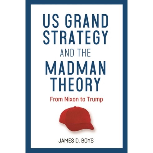(영문도서)Us Grand Strategy and the Madman Theory: From Nixon to Trump Paperback, Manchester University Press, English, 9781526197450