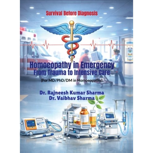 (영문도서)Homoeopathy in Emergency: From Trauma to Intensive Care: Survival Before Diagnosis Hardcover, English, 9798902960027