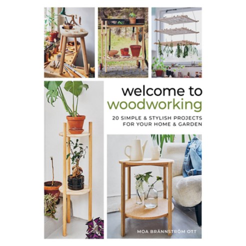 (영문도서) Welcome to Woodworking: 20 Simple & Stylish Projects for Your Home & Garden Hardcover, Schiffer Craft, English, 9780764369223