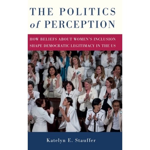 (영문도서)The Politics of Perception: How Beliefs About Women's Inclusion Shape Democratic... Hardcover, Oxford University Press, USA, English, 9780197811023