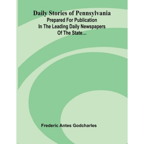 (영문도서)Daily stories of Pennsylvania: prepared for publication in the leading daily new... Paperback, Alpha Edition, English, 9789374599136