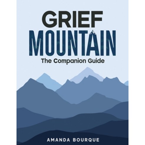 (영문도서)Grief Mountain: The Companion Guide Paperback, Sober and Beyond, English, 9798992186161