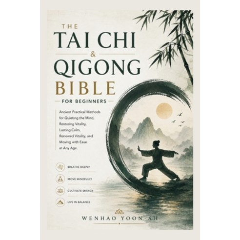 (영문도서)The Tai Chi & Qigong Bible for Beginners: Ancient Practical Methods for Quieting... Paperback, Independently Published, English, 9798198040755