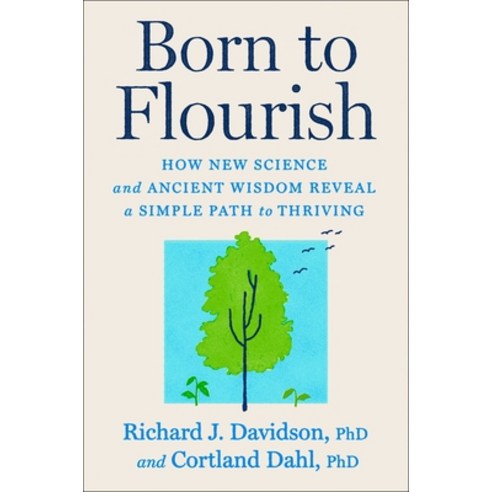 (영문도서)Born to Flourish: How New Science and Ancient Wisdom Reveal a Simple Path to Thr... Hardcover, Avid Reader Press / Simon &..., English, 9781668066232