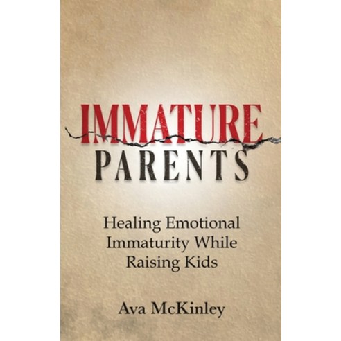 (영문도서)Immature Parents: Healing Emotional Immaturity While Raising Kids Paperback, My Insights Books, English, 9783907763292