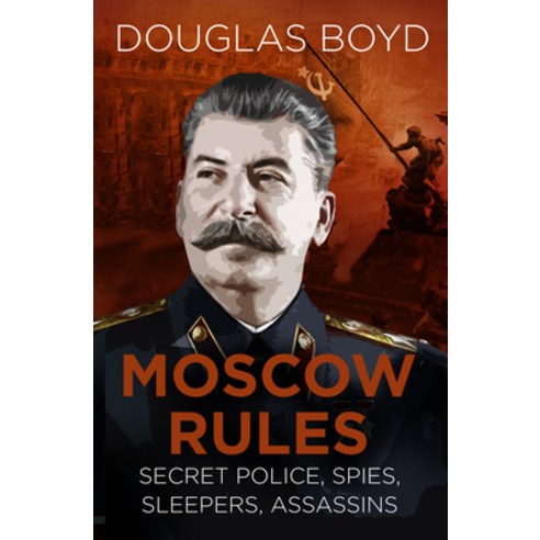(영문도서)Moscow Rules: Secret Police Spies Sleepers Assassins Paperback, English, 9780750989367, History Press