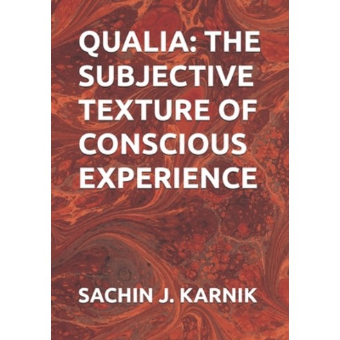 (영문도서)Qualia: The Subjective Texture of Conscious Experience Paperback, Independently Published, English, 9798283739526