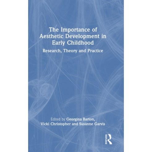 (영문도서)The Importance of Aesthetic Development in Early Childhood: Research Theory and... Hardcover, Routledge, English, 9781041040699