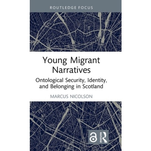 (영문도서)Young Migrant Narratives: Ontological Security Identity and Belonging in Scotland Hardcover, Routledge, English, 9781032934662