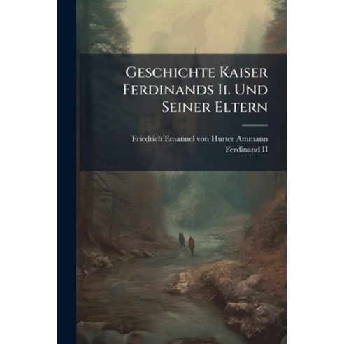 (영문도서)Geschichte Kaiser Ferdinands Ii. Und Seiner Eltern Paperback, Nabu Press, English, 9781274487186