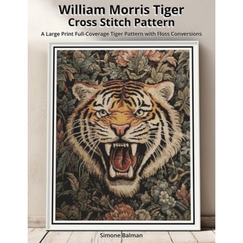 (영문도서)William Morris Tiger Cross Stitch Pattern: A Large Print Full-Coverage Tiger Pat... Paperback, Independently Published, English, 9798272625274