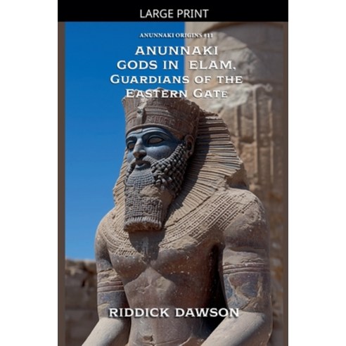 (영문도서)Anunnaki Gods in Elam Guardians of the Eastern Gate Paperback, Anunnaki Origins, English, 9798233291890