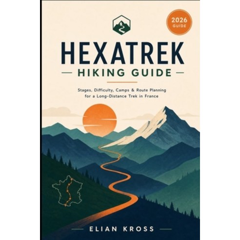 (영문도서)Hexatrek Hiking Guide: Stages Difficulty Camps & Route Planning for a Long-Dis... Paperback, Independently Published, English, 9798182339148