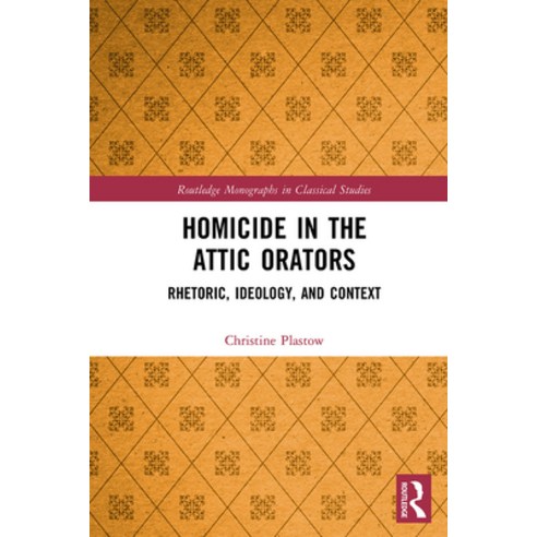 (영문도서)Homicide in the Attic Orators: Rhetoric Ideology and Context Paperback, Routledge, English, 9781032474854