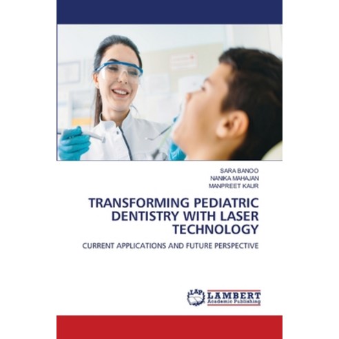 (영문도서)Transforming Pediatric Dentistry with Laser Technology Paperback, LAP Lambert Academic Publis..., English, 9786209957574