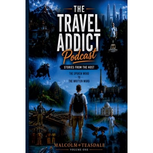 (영문도서)The Travel Addict Podcast - Stories from the Host - Volume One Paperback, Malcolm Teasdale, English, 9798895916605