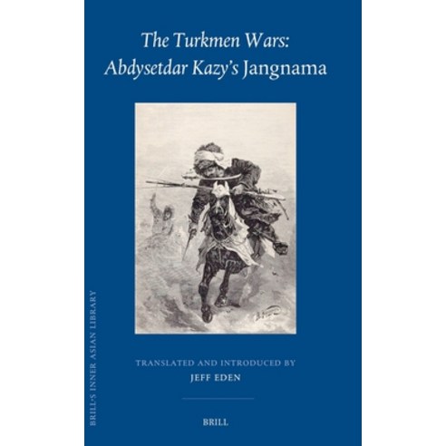 (영문도서)The Turkmen Wars: Abdysetdar Kazy's Jangnama Hardcover, Brill, English, 9789004754874