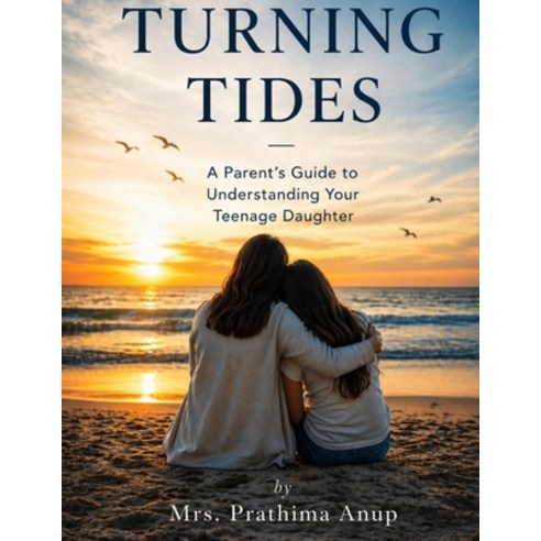 (영문도서)Turning Tides: A Parent's Guide to Understanding Your Teenage Daughter Paperback, Independently Published, English, 9798195014728